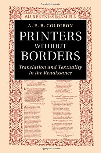 Printers Without Borders Translation And Textuality In The Renaissance A E B Coldiron