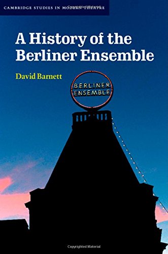 A History Of The Berliner Ensemble David Barnett