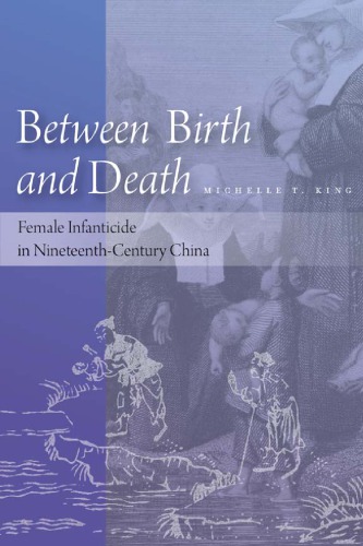 Between Birth And Death Female Infanticide In Nineteenthcentury China Michelle King