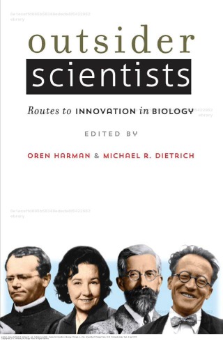 Outsider Scientists Routes To Innovation In Biology Oren Harman And Michael R Dietrich Eds