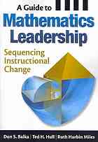A Guide To Mathematics Leadership Sequencing Instructional Change Don S Balka