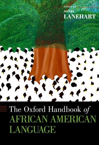The Oxford Handbook Of African American Language 1st Edition Sonja Lanehart