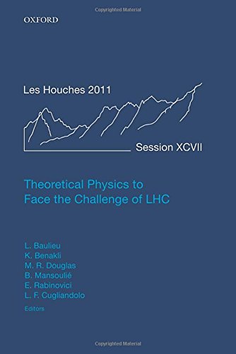 Theoretical Physics To Face The Challenge Of Lhc Lecture Notes Of The Les Houches Summer School Volume 97 August 2011 1st Edition Laurent Baulieu