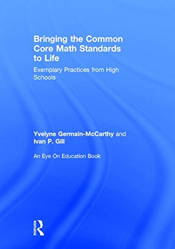 Bringing The Common Core Math Standards To Life Exemplary Practices From High Schools 2nd Edition Yvelyne Germainmccarthy