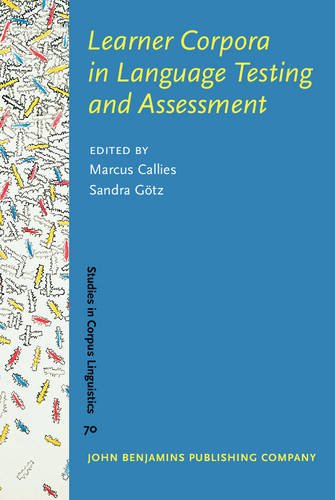 Learner Corpora In Language Testing And Assessment Marcus Callies