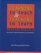 Learning To Teach And Teaching To Learn Mathematics Resources For Professional Development Matthew Delong