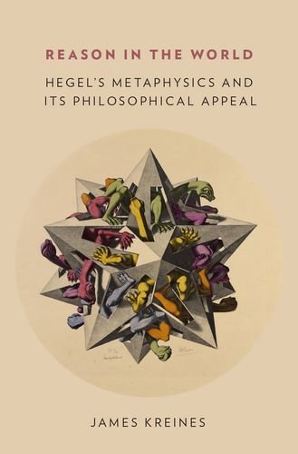 Reason In The World Hegels Metaphysics And Its Philosophical Appeal 1st Edition James Kreines