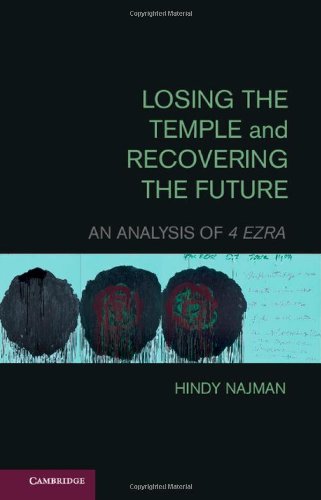 Losing The Temple And Recovering The Future An Analysis Of 4 Ezra Hindy Najman