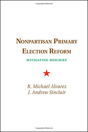 Nonpartisan Primary Election Reform Mitigating Mischief R Michael Alvarez