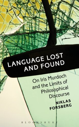 Language Lost And Found On Iris Murdoch And The Limits Of Philosophical Discourse Niklas Forsberg