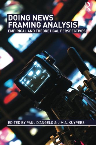Doing News Framing Analysis Empirical And Theoretical Perspectives 1st Edition Paul Dangelo