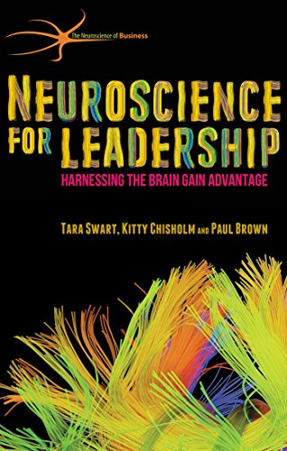 Neuroscience For Leadership Harnessing The Brain Gain Advantage Tara Swart
