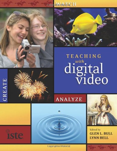 Teaching With Digital Video Watch Analyze Create 1st Edition Glen L Bull
