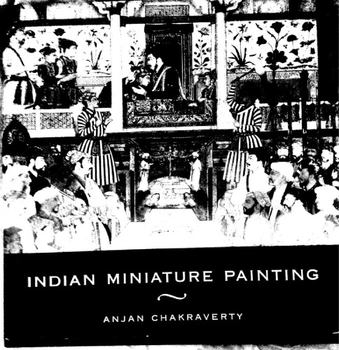 Indian Miniature Painting Anjan Chakraverty