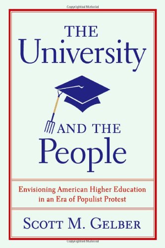 The University And The People Envisioning American Higher Education In An Era Of Populist Protest 1st Edition Scott M Gelber