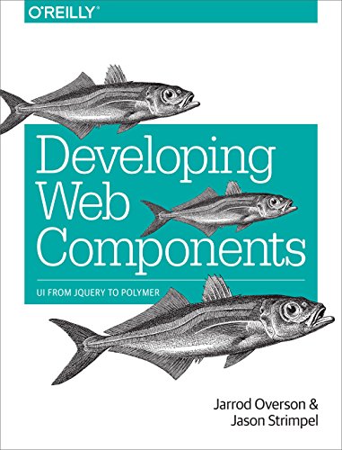 Developing Web Components Ui From Jquery To Polymer 1st Edition Jarrod Overson
