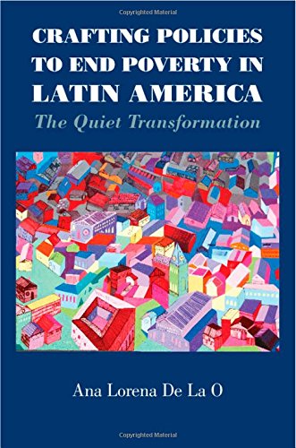 Crafting Policies To End Poverty In Latin America The Quiet Transformation Ana Lorena De La O