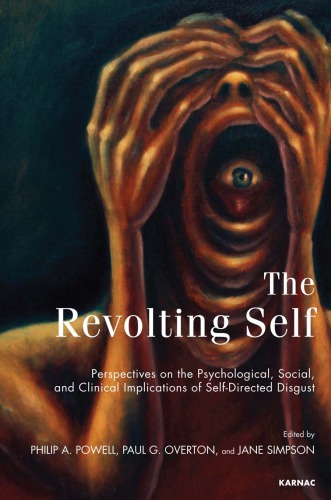 The Revolting Self Perspectives On The Psychological Social And Clinical Implications Of Selfdirected Disgust Philip A Powell