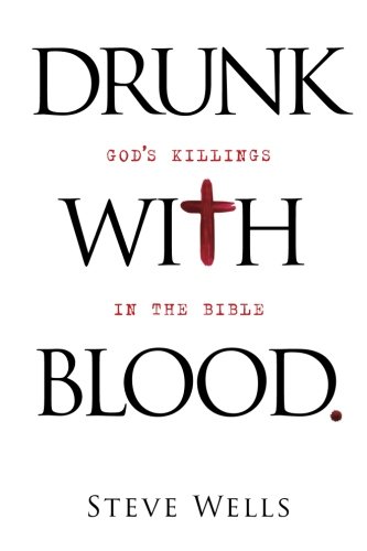 Drunk With Blood Gods Killings In The Bible 2nd Edition Steve Wells