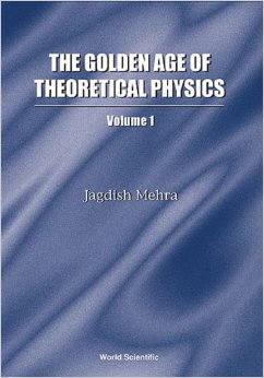 The Golden Age Of Theoretical Physics Volume 1 Jagdish Mehra