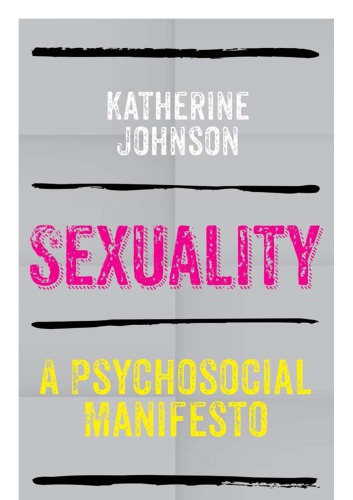 Sexuality A Psychosocial Manifesto Katherine Johnson