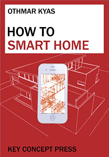 How To Smart Home A Step By Step Guide To Your Personal Internet Of Things 3rd Edition Othmar Kyas