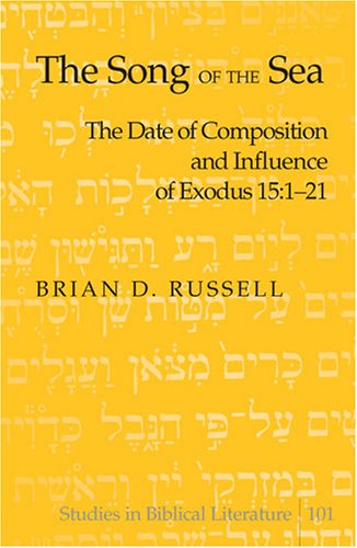 The Song Of The Sea The Date Of Composition And Influence Of Exodus 15121 Brian D Russell
