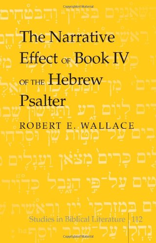 The Narrative Effect Of Book Iv Of The Hebrew Psalter Robert E Wallace