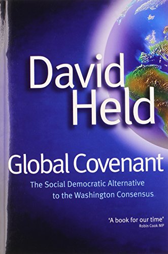 Global Covenant The Social Democratic Alternative To The Washington Consensus 1st Edition David Held
