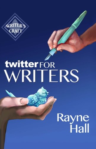Twitter For Writers Rayne Hall Hannariikka Kontinaho Erica Syverson