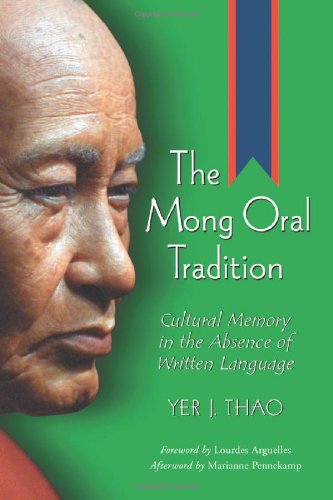 The Mong Oral Tradition Cultural Memory In The Absence Of Written Language Yer J Thao