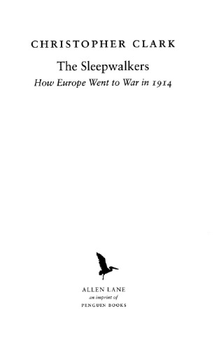 The Sleepwalkers How Europe Went To War In 1914 Clark Christopher