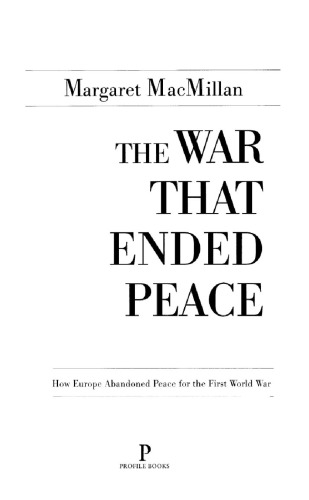 The War That Ended Peace How Europe Abandoned Peace For The First World War Macmillan Margaret