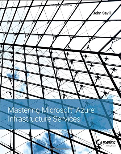 Mastering Microsoft Azure Infrastructure Services 1st Edition John Savill