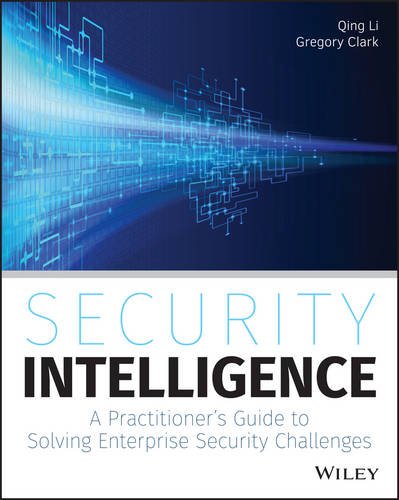 Security Intelligence A Practitioners Guide To Solving Enterprise Security Challenges 1st Edition Qing Li