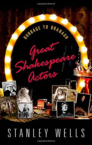 Great Shakespeare Actors Burbage To Branagh 1st Edition Stanley Wells