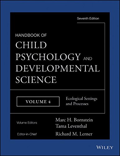 Handbook Of Child Psychology And Developmental Science Vol 4 Ecological Settings And Processes Richard M Lerner
