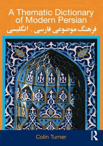 A Thematic Dictionary Of Modern Persian Colin Turner