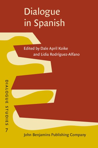 Dialogue In Spanish Studies In Functions And Contexts Dale A Koike