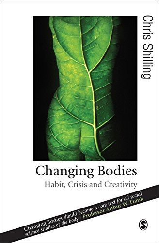 Changing Bodies Habit Crisis And Creativity Chris Shilling