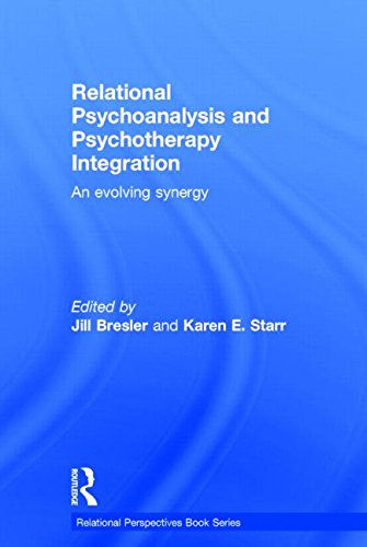 Relational Psychoanalysis And Psychotherapy Integration An Evolving Synergy 1st Edition Jill Bresler