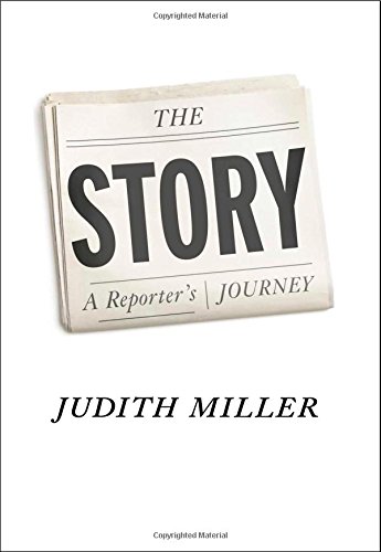 The Story A Reporters Journey Judith Miller