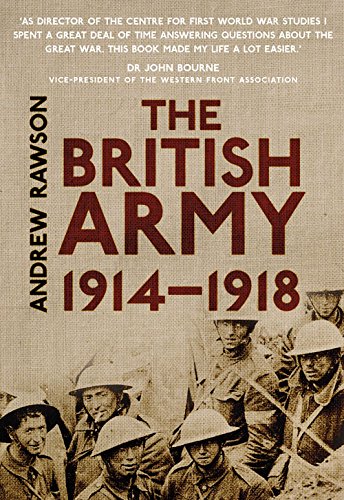 The British Army 19141918 Reprint Andrew Rawson