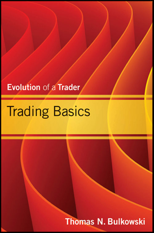 Trading Basics Evolution Of A Trader 1st Edition Thomas N Bulkowski