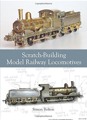 Scratchbuilding Model Railway Locomotives Simon Bolton