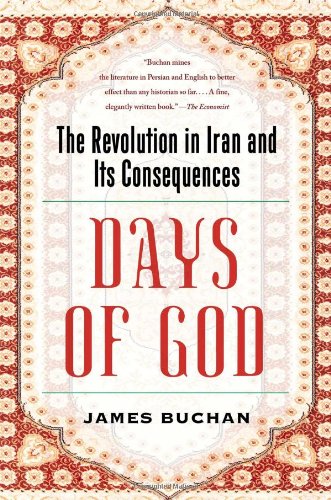 Days Of God The Revolution In Iran And Its Consequences First American Edition James Buchan