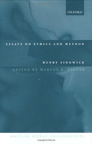 Essays On Ethics And Method Henry Sidgwick Marcus G Singer