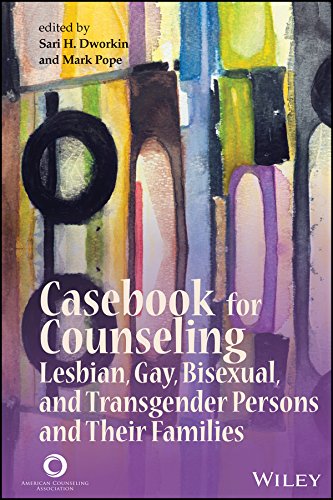 Casebook For Counseling Lesbian Gay Bisexual And Transgender Persons And Their Families Sari H Dworkin