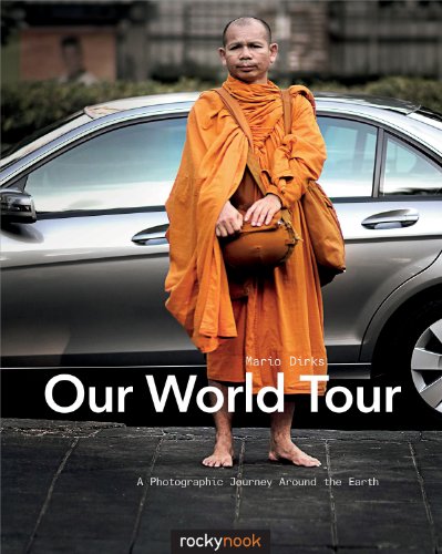 Our World Tour A Photographic Journey Around The Earth 1st Edition Mario Dirks