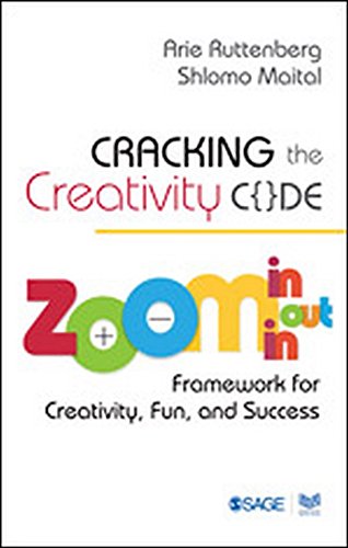 Cracking The Creativity Code Zoom Inzoom Outzoom In Framework For Creativity Fun And Success Arie Ruttenberg